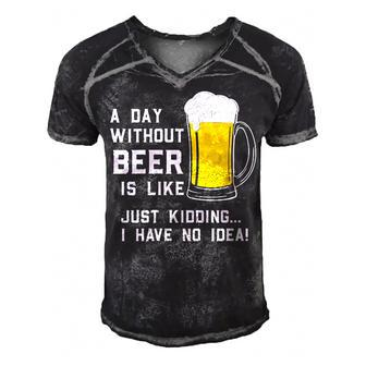 A Day Without Beer Is Like Just Kidding I Have No Idea Funny Men's Short Sleeve V-neck 3D Print Retro Tshirt | Seseable CA