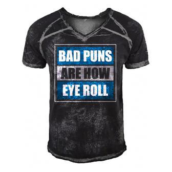 Bad Puns Are How Eye Roll - Funny Father Daddy Dad Joke Men's Short Sleeve V-neck 3D Print Retro Tshirt | Mazezy