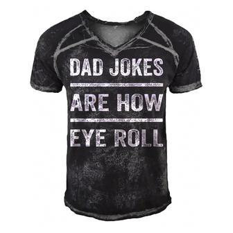 Daddy Pun Joke Dad Jokes Are How Eye Roll V2 Men's Short Sleeve V-neck 3D Print Retro Tshirt - Seseable