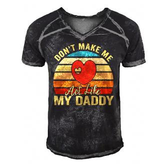 Dont Make Me Act Like My Daddy Vintage Gift Men's Short Sleeve V-neck 3D Print Retro Tshirt | Mazezy