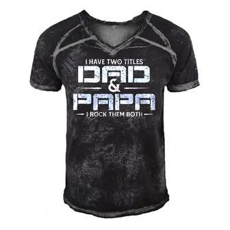 Family I Have Two Titles Dad And Papa I Rock Them Both Men's Short Sleeve V-neck 3D Print Retro Tshirt | Mazezy