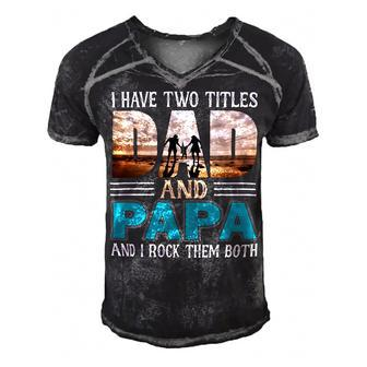 Father Grandpa I Have Two Titles Dad And Papa And I Rock Them Both 57 Family Dad Men's Short Sleeve V-neck 3D Print Retro Tshirt - Monsterry AU