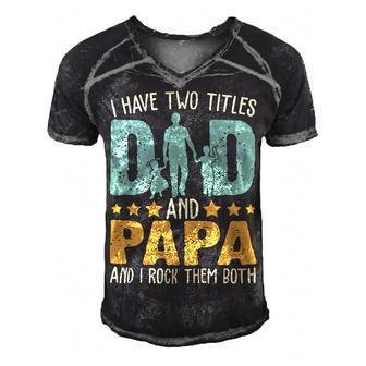 Father Grandpa I Have Two Titles Dad And Papa Funny Fathers Day 143 Family Dad Men's Short Sleeve V-neck 3D Print Retro Tshirt - Monsterry AU