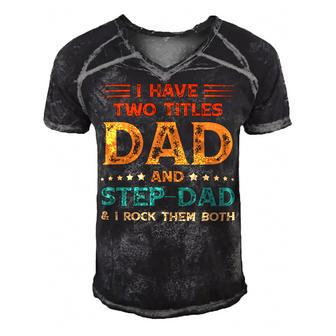Father Grandpa I Have Two Titles Dad And Step Dad Vintage Fathers Day 67 Family Dad Men's Short Sleeve V-neck 3D Print Retro Tshirt - Monsterry