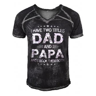 Fathers Days I Have Two Titles Dad And Papa Fun Gift Men's Short Sleeve V-neck 3D Print Retro Tshirt | Mazezy