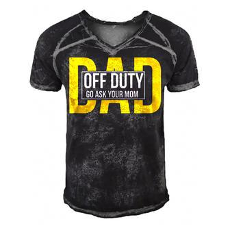Funny Dad Quote Off Duty Go Ask Your Mom Fathers Gift  V2 Men's Short Sleeve V-neck 3D Print Retro Tshirt