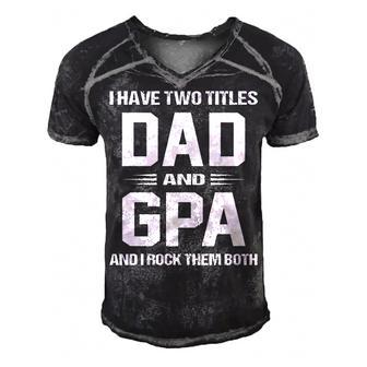 G Pa Grandpa Gift I Have Two Titles Dad And G Pa Men's Short Sleeve V-neck 3D Print Retro Tshirt - Seseable