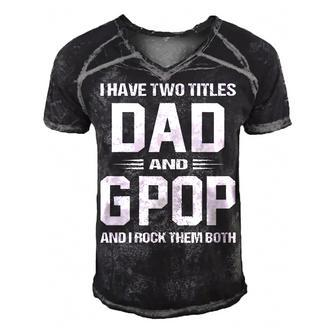 G Pop Grandpa Gift I Have Two Titles Dad And G Pop Men's Short Sleeve V-neck 3D Print Retro Tshirt - Seseable