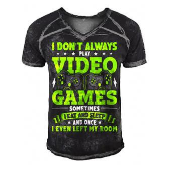 I Dont Always Play Video Games Video Gamer Gaming Men's Short Sleeve V-neck 3D Print Retro Tshirt - Seseable