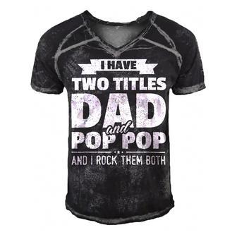I Have Two Titles Dad And Pop Pop Grandpa Fathers Day Men's Short Sleeve V-neck 3D Print Retro Tshirt - Monsterry AU