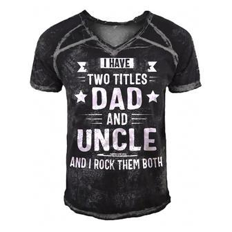 I Have Two Titles Dad And Uncle And I Rock Them Both Fathers Day Men's Short Sleeve V-neck 3D Print Retro Tshirt - Monsterry