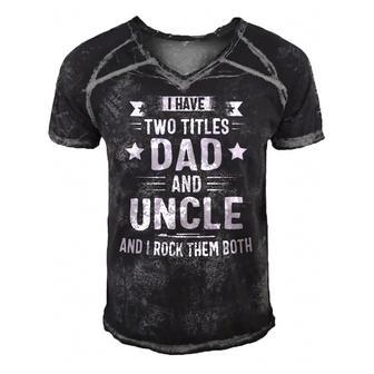I Have Two Titles Dad And Uncle And I Rock Them Both Men's Short Sleeve V-neck 3D Print Retro Tshirt | Mazezy