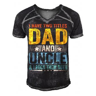 I Have Two Titles Dad And Uncle Funny Father’S Day V2 Men's Short Sleeve V-neck 3D Print Retro Tshirt - Seseable