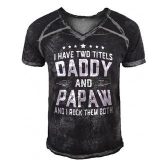 I Have Two Titles Daddy And Papaw I Rock Them Both Men's Short Sleeve V-neck 3D Print Retro Tshirt | Mazezy