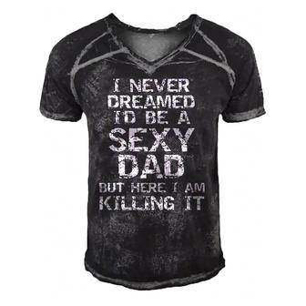 I Never Dreamed Id Be A Sexy Dad Funny Fathers Day Men's Short Sleeve V-neck 3D Print Retro Tshirt | Mazezy