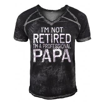 Im Not Retired Im A Professional Papa Tee Fathers Day Gift Men's Short Sleeve V-neck 3D Print Retro Tshirt | Mazezy