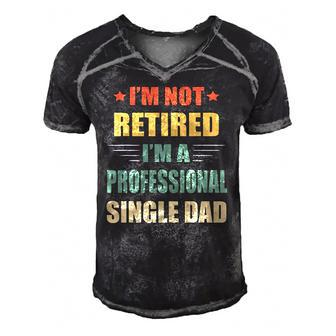Im Not Retired Im A Professional Single Dad Men's Short Sleeve V-neck 3D Print Retro Tshirt | Mazezy