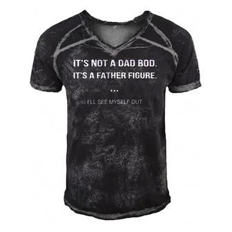 Its Not A Dad Bod Its A Father Figure Ill See Myself Out Men's Short Sleeve V-neck 3D Print Retro Tshirt | Mazezy
