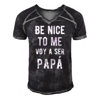 Mens Be Nice To Me Voy Ser Papa Funny Baby Announcement Bilingual Men's Short Sleeve V-neck 3D Print Retro Tshirt | Mazezy