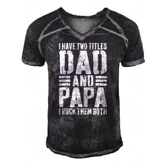Mens I Have Two Titles Dad And Papa I Rock Them Both Men's Short Sleeve V-neck 3D Print Retro Tshirt | Mazezy