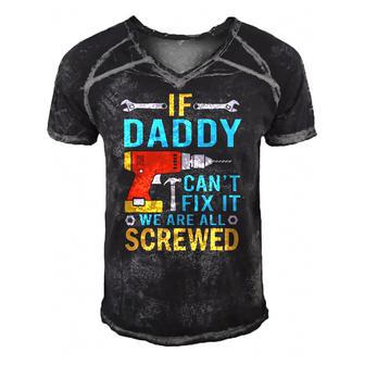 Mens If Daddy Cant Fix It Were All Screwed Funny Fathers Day Men's Short Sleeve V-neck 3D Print Retro Tshirt | Mazezy