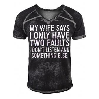 Mens My Wife Says I Only Have Two Faults 370 Trending Shirt Men's Short Sleeve V-neck 3D Print Retro Tshirt | Favorety