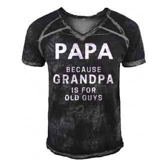 Mens Papa Because Grandpa Is For Old Guys Funny Dad Gift Men's Short Sleeve V-neck 3D Print Retro Tshirt | Mazezy