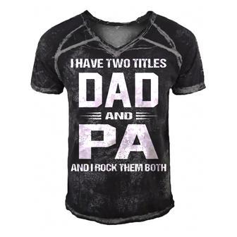 Pa Grandpa Gift I Have Two Titles Dad And Pa Men's Short Sleeve V-neck 3D Print Retro Tshirt - Seseable