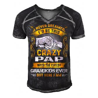 Pap Grandpa Gift I Never Dreamed I’D Be This Crazy Pap V2 Men's Short Sleeve V-neck 3D Print Retro Tshirt - Seseable
