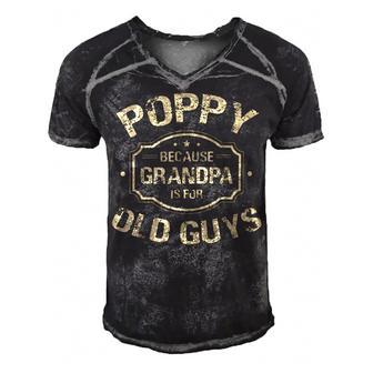 Poppy Because Grandpa Is For Old Guys Men's Short Sleeve V-neck 3D Print Retro Tshirt | Favorety