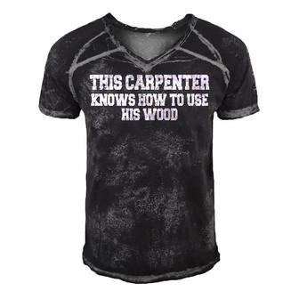 This Carpenter Knows How To Use His Wood Men's Short Sleeve V-neck 3D Print Retro Tshirt - Seseable