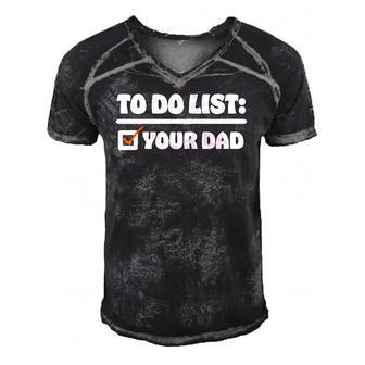 To Do List Your Dad - Funny Sarcastic To Do List Men's Short Sleeve V-neck 3D Print Retro Tshirt | Mazezy