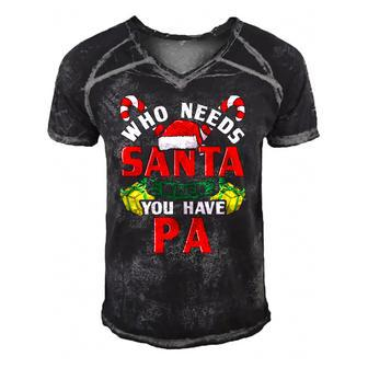 Who Needs Santa When You Have Pa Christmas Gifts Men's Short Sleeve V-neck 3D Print Retro Tshirt | Mazezy