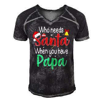 Who Needs Santa When You Have Papa Christmas Gift Men's Short Sleeve V-neck 3D Print Retro Tshirt | Mazezy