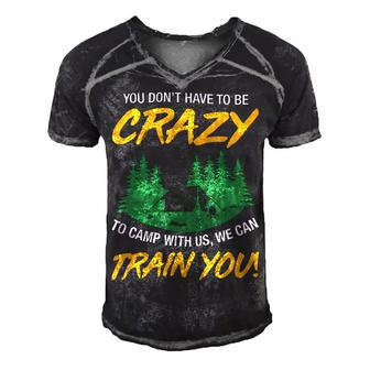 You Dont Have To Be Crazy To Camp With Us Camping T Shirt Men's Short Sleeve V-neck 3D Print Retro Tshirt - Monsterry