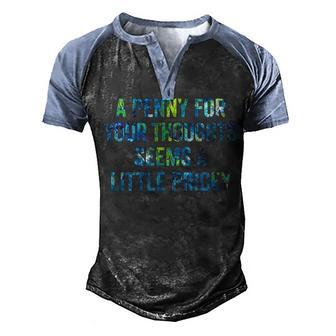 A Penny For Your Thoughts Seems A Little Pricey Men's Henley Shirt Raglan Sleeve 3D Print T-shirt - Seseable