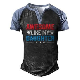 Awesome Like My Daughter Fathers Day Dad Joke Men's Henley Raglan T-Shirt | Mazezy