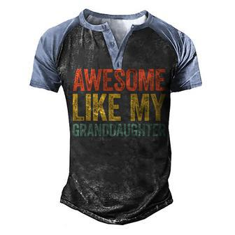 Awesome Like My Granddaughter Parents Day V2 Men's Henley Shirt Raglan Sleeve 3D Print T-shirt - Seseable
