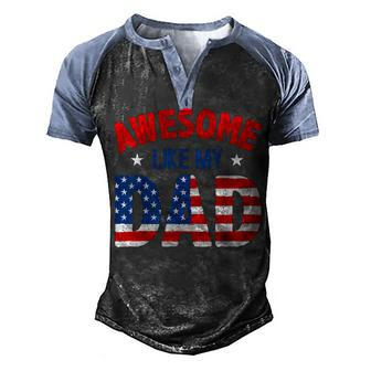 Awesome Like My Patriotic Dad 4Th Of July Men's Henley Shirt Raglan Sleeve 3D Print T-shirt - Seseable