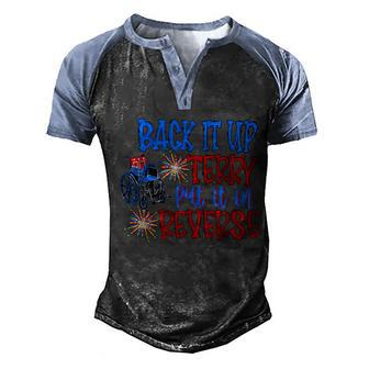 Back Up Terry Put It In Reverse 4Th Of July Fireworks Funny Men's Henley Shirt Raglan Sleeve 3D Print T-shirt - Seseable