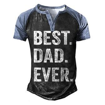 Best Dad Ever Fathers Day Men Husband Men's Henley Raglan T-Shirt | Mazezy