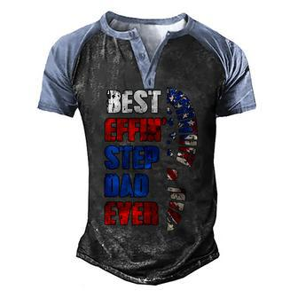 Best Effin’ Step Dad 4Th Of July Ever Shoes Trace Flag Men's Henley Shirt Raglan Sleeve 3D Print T-shirt - Seseable