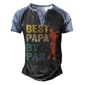 Best Papa By Par Fathers Day Golf Grandpa Men's Henley Raglan T-Shirt | Mazezy