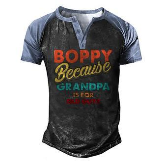 Mens Boppy Because Grandpa Is For Old Guys Vintage Boppy Men's Henley Raglan T-Shirt | Mazezy