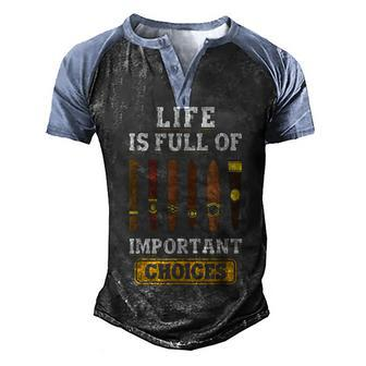 Cigars Smoker Life Is Full Of Important Choices Cigar Men's Henley Shirt Raglan Sleeve 3D Print T-shirt - Seseable