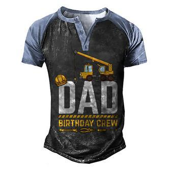 Dad Birthday Crew Construction Birthday V2 Men's Henley Shirt Raglan Sleeve 3D Print T-shirt - Seseable