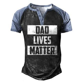 Mens Dad Lives Matter Saying Mens Fathers Day Idea Vintage Men's Henley Raglan T-Shirt | Mazezy