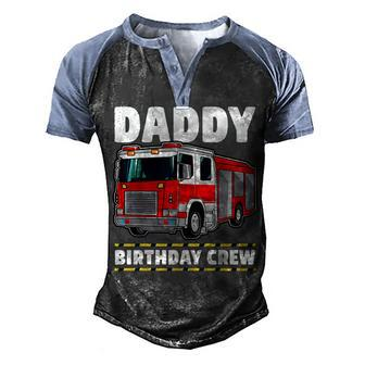 Daddy Birthday Crew Fire Truck Firefighter Dad Papa Men's Henley Shirt Raglan Sleeve 3D Print T-shirt - Seseable