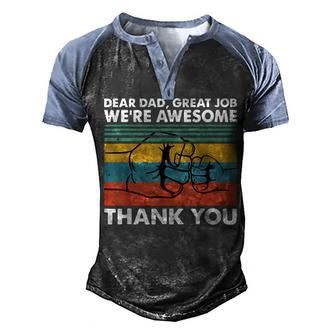 Dear Dad Great Job Were Awesome Thank You Father Men's Henley Raglan T-Shirt | Mazezy