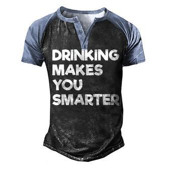 Drinking Makes You Smarter Alcoholic Beverage Funny  Men's Henley Shirt Raglan Sleeve 3D Print T-shirt